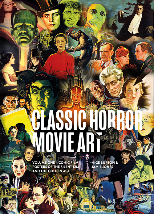 Classic Horror Movie Art Volume One: Iconic Film Posters of the Silent Era and the Golden Age