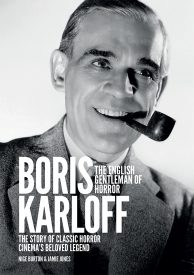 Boris Karloff: The English Gentleman of Horror Biography Magazine