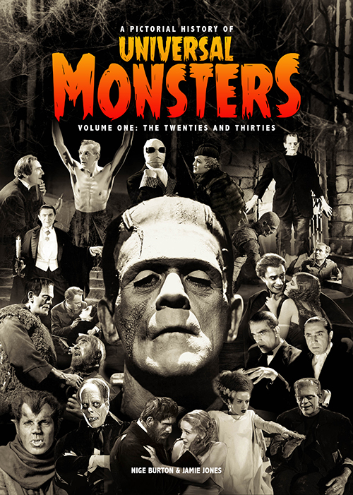 A Pictorial History of Universal Monsters Volume One: The Twenties and Thirties