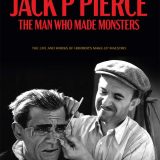 Jack P Pierce: The Man Who Made Monsters