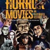 Horror Movies: An Illustrated History Volume 1: Silents & Golden Age